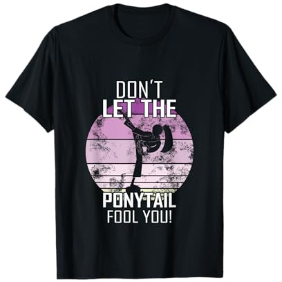 Karate Girl Spruch Dont let the ponytail fool you T-Shirt