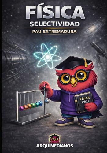 FÍSICA PAU: Selectividad Extremadura · Teoría clara, problemas resueltos y exámenes explicados