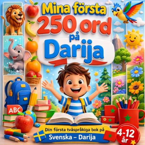 Mina första 250 ord på Darija: Illustrerad tvåspråkig ordbok svenska–marockansk darija för barn och nybörjare – 250 grundläggande ord för att lära sig marockansk Darija enkelt.