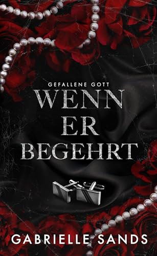 Wenn er begehrt: Eine dunkle Mafia Romanze (Gefallene Gott 1)