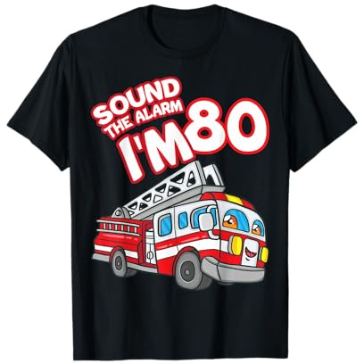 Sound The Alarm I'm 80 Fire Engine Firefighter 80th Birthday T-Shirt