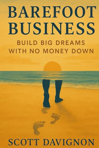 Barefoot Business: Build Big Dreams with No Money Down