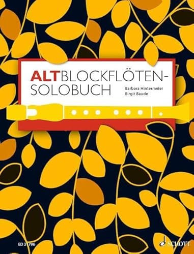 Altblockflöten-Solobuch: 175 Stücke aus acht Jahrhunderten. Alt-Blockflöte.