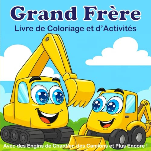 Grand Frère – Livre de Coloriage et d’Activités avec des Engins de Chantier, des Camions et plus encore !