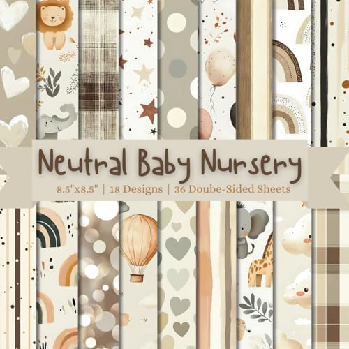 Neutral Baby Nursery Scrapbook Paper Craft Pad: 18 Cute Designs, 36 Double-Side Sheets Printed on 8.5x8.5 Sized Paper. Perfect for Baby Shower for ... Cardstock, Journaling, Collage, Decoupage Etc