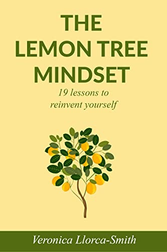 The Lemon Tree Mindset : 19 lessons to reinvent yourself