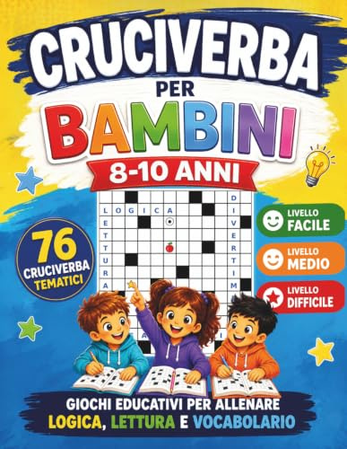 Cruciverba per Bambini 8-10 Anni: 76 Cruciverba Tematici a Difficoltà Progressiva | Livello Facile, Medio e Difficile | Giochi Educativi per Allenare Logica, Lettura e Vocabolario