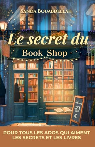 Le secret du bookshop: Un roman mystère captivant jeunesse dès 13 ans : une librairie mystérieuse, une porte interdite, un secret enfoui qui réveille blessures, espoir et amitié