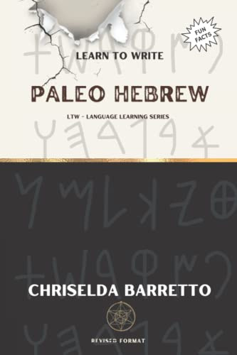 Learn To Write Paleo Hebrew (Illustrated): Foreign Language Learning Workbook. Ancient Languages. Historical Script (LTW Language Learning Series)
