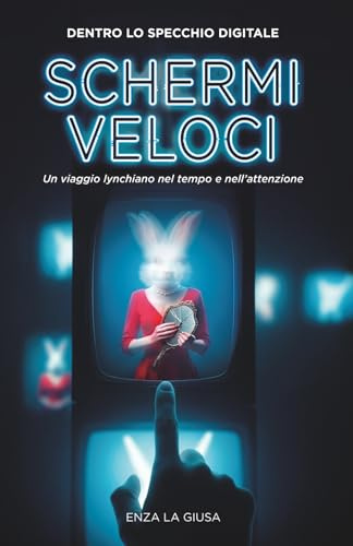 SCHERMI VELOCI: DENTRO LO SPECCHIO DIGITALE (Un viaggio lynchiano nel tempo e nell’attenzione)