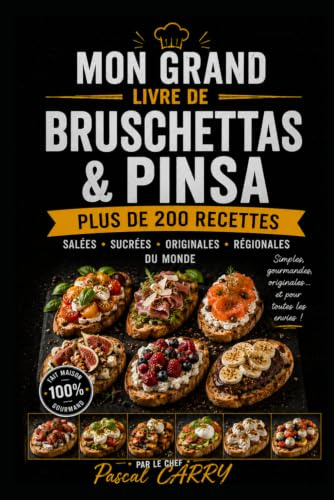 LES RECETTES – BRUSCHETTAS & PINSA: Des recettes italiennes gourmandes, croustillantes et créatives pour toutes les occasions