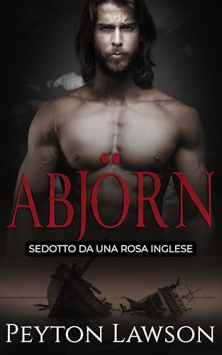 Abjörn: Sedotto da una Rosa Inglese (Vichinghi Ardenti Vol. 2)