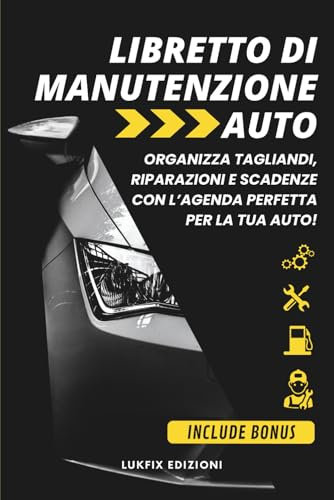 Libretto di Manutenzione Auto: Organizza tagliandi, riparazioni e scadenze con l’agenda perfetta per la tua auto!