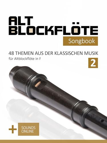 Altblockflöte Songbook - 48 Themen aus der klassischen Musik für Altblockflöte in F - 2: + Sounds online (Altblockflöte Songbooks)