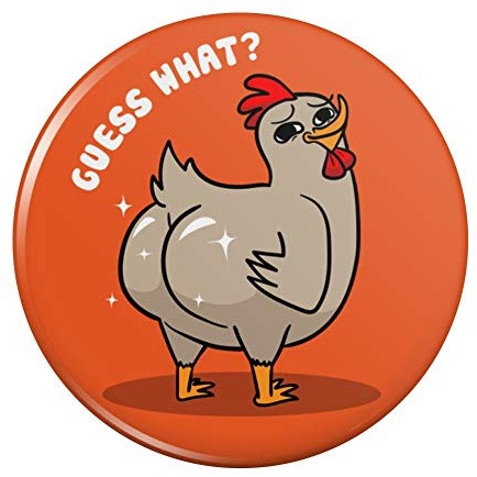 Guess What Chicken Butt Funny Kitchen Refrigerator Locker Button Magnet - 2.25 Diameter