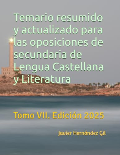 Temario resumido y actualizado para las oposiciones de secundaria de Lengua Castellana y Literatura: Tomo VII. Edición 2025