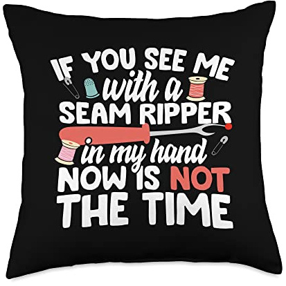 If You See Me With A Seam Ripper Now Is Not The Time Funny Throw Pillow
