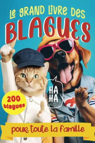 Le grand livre des blagues pour toute la famille: Savourez plus de 200 histoires drôles pour adultes enfants et adolescents - blagues, devinettes et humour en pagaille - dès 6 ans
