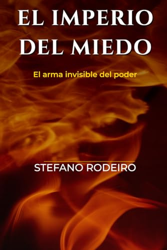 El imperio del miedo: Cómo el miedo ha sido usado para dominar desde la Antigüedad hasta hoy