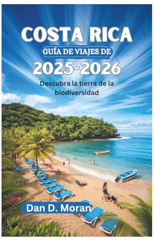 COSTA RICA GUÍA DE VIAJES DE 2025-2026: Descubra la tierra de la biodiversidad