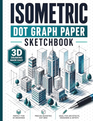 Isometric 3D Dot Graph Paper Sketchbook: 120 Pages of 1/4 Inch Equilateral Triangle Dotted Graph Paper for 3D Modelling, Design, Sketching, Art, Prototyping, Geometry, Architecture