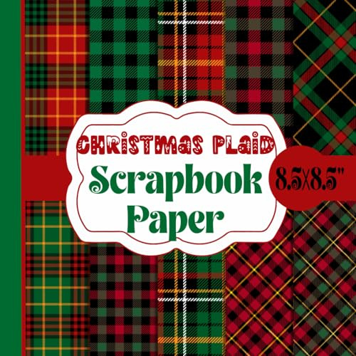 Christmas Plaid Scrapbook Paper: Festive Red Green And Black Tartan Pattern Paper for Holiday Crafts 20 Double-Sided Unique Designs for Paper craft, Card Making, Decoupage, Collage and More