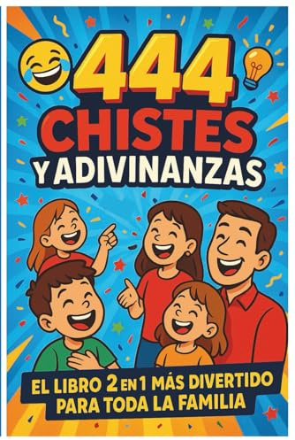 Chistes y adivinanzs para niños: ¡ los 444 chistes y adivinanzas - 2 en 1 más divertido, entretenido y completo para pasar un rato en familia !