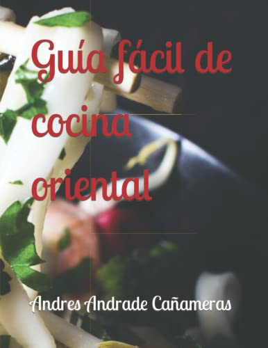 Guía fácil de cocina oriental (Cocina Fácil & Vida Saludable: Colección Esencial)