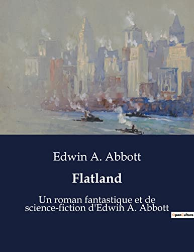 Flatland: Un roman fantastique et de science-fiction d'Edwin A. Abbott