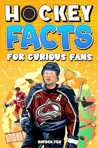 Hockey Facts for Curious Fans: 1500 Mind-Blowing Pieces of Trivia About the Sport's History, Pro Teams, Famous Players, Iconic Moments, and Much More