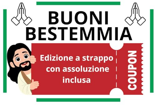 Buoni Bestemmia: Edizione a Strappo con Assoluzione Inclusa: Il Libro delle Bestemmie a Coupon. Regali stupidi e divertenti per ridere con gli amici – l’idea perfetta per Secret Santa