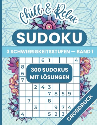 Großes Sudoku Rätselbuch für Erwachsene in Großdruck: Leichte bis Schwere Sudokus in Großer Schrift mit Lösungen | Perfektes Geschenk für Senioren, ... Entspannung – Sudoku Chill & Relax, Band 1