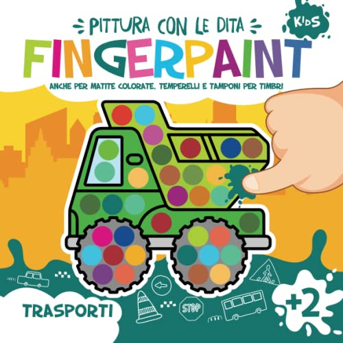 Fingerpaint Trasporti. Pittura con le Dita.: Primi Disegni Bambini. Libro da Colorare a Partire dai 2 Anni di Età.