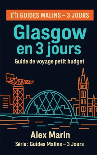 Glasgow en 3 jours – Guide de voyage petit budget: Programme jour par jour, transports malins et bons plans pour découvrir la ville sans stress ni dépenses inutiles.