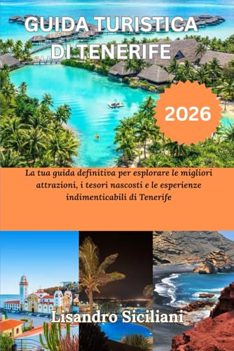 GUIDA TURISTICA DI TENERIFE 2026: La tua guida definitiva per esplorare le migliori attrazioni, i tesori nascosti e le esperienze indimenticabili di Tenerife