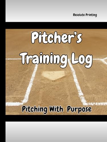 Pitcher's Training Log: Pitch With Purpose