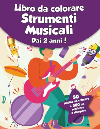 Libro da colorare per bambini - Strumenti Musicali (dai 2 anni): 50 pagine da colorare + 500 da scaricare e stampare!