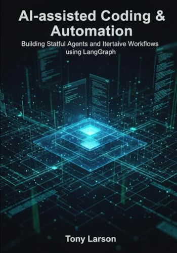 AI-assisted Coding & Automation: Building Stateful Agents and Iterative Workflows using LangGraph
