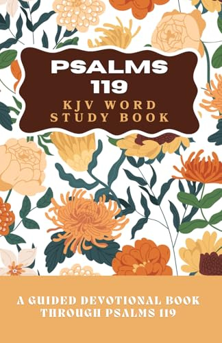 Psalms 119 KJV Word Study Book: A Guided Devotional Book through Psalms 119