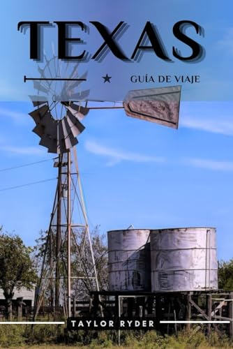 TEXAS GUÍA DE VIAJE: 80 Cosas divertidas para hacer y ver: atracciones principales, aventuras al aire libre, festivales, comida, historia y más para ... (Serie de guías de viaje Miles & Realms)