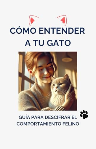 Cómo Entender a tu Gato: Guía para Descifrar el Comportamiento Felino