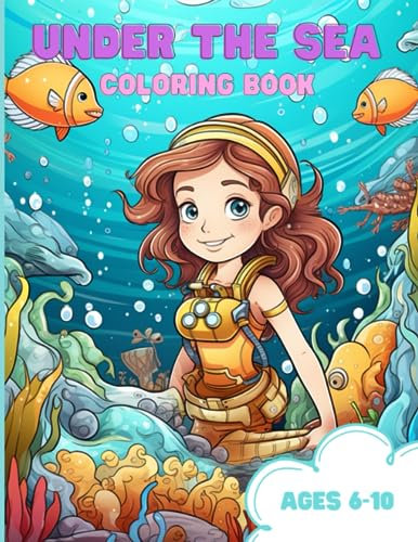 Dive into Colors: Under the Sea Adventure Coloring Book: Awesome under the sea coloring book for kids age 6-10