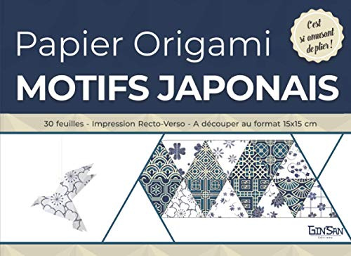 Papier Origami - Motifs Japonais: Bloc de 30 designs en couleurs et originaux pour vous exercer à l'art japonais du pliage | Feuilles à découper au format 15x15 cm | Impression recto / verso