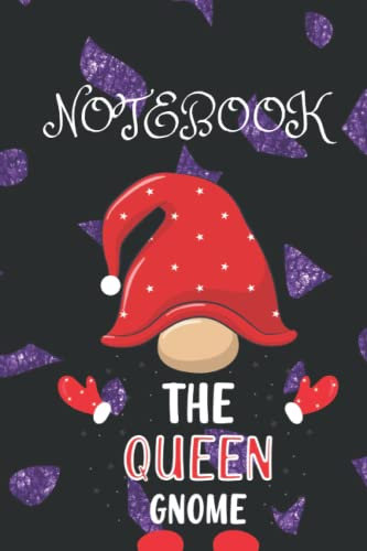 the Queen Gnome Notebook: Lined Journal, Gnome Notebook & Journal for Women, Men and Kids also adults Gnome Notebook Gift ,Gardeners and gnome lovers will like this funny gnome gift