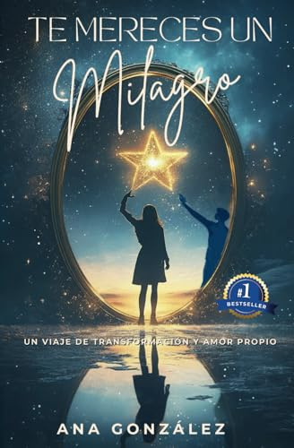 Te mereces un milagro: Un viaje de transformación y amor propio