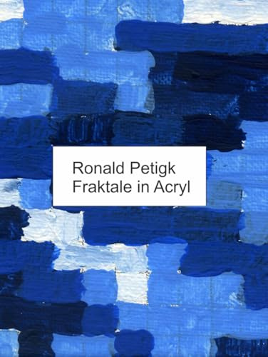 Fraktale in Acryl: Mathematik und Acryl Malerei