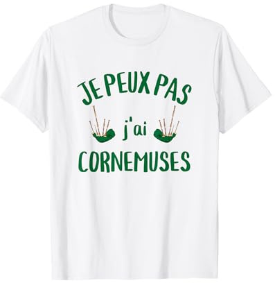 Je Peux Pas J'ai Cornemuses Idée Cadeau Humour Cornemuseur T-Shirt
