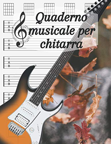 Quaderno Musicale Per Chitarra: 7 Tablature & 6 Griglie Per Pagina, Dimensioni A4, 120 Pagine, 3