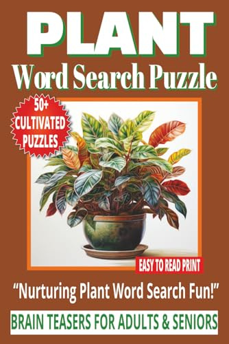 PLANT WORD SEARCH PUZZLE: 50+ Easy-to-Read Word Find Puzzles Book About Plants, Care, Growing, Cultivation, Trivia & Facts for Adults, Seniors & ... WORD SEARCH SERIES: GARDENING & BOTANY)