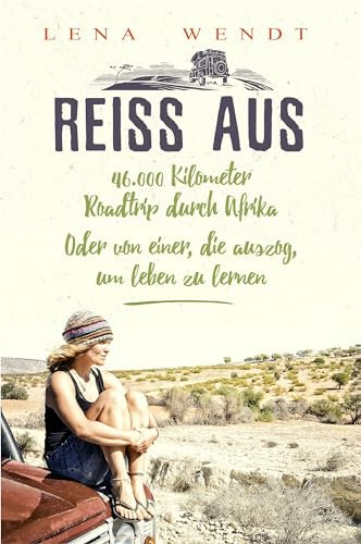 REISS AUS: 46.000 Kilometer Roadtrip durch Afrika. Oder von einer, die auszog, um leben zu lernen. Ein Reisebericht aus Afrika über eine Auszeit und Selbstfindung.